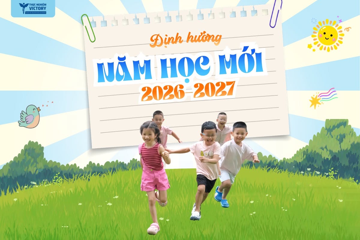 MẦM NON THỰC NGHIỆM VICTORY: ĐỊNH HƯỚNG NĂM HỌC 2026–2027 1 773662669 27598628686446473 3180804741472347424 n